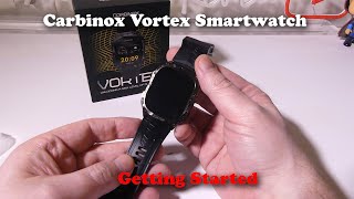 Carbinox Vortex Smartwatch Unboxing and Getting Started [upl. by Alyose]