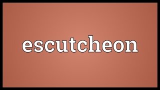 Escutcheon Meaning [upl. by Hedvige]