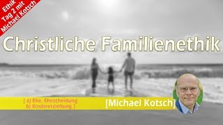 Christliche Familienethik Ethiktage mit Michael Kotsch Tag 2 [upl. by Bea652]