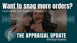 The Appraisal Update Podcast 101524  Want to Snag More Orders [upl. by Ynehteb]