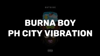 Burna Boy  PH City vibration lyrics video [upl. by Notgnirrab]