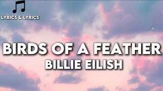 BIRDS OF A FEATHER  Billie Eilish Lyrics [upl. by Olivette]