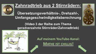 Zahnradtrieb aus 2 Stirnrädern Übersetzungsverhältnis Drehzahl UmfangsgeschwBerechnungVideo 3 [upl. by Lehcnom]