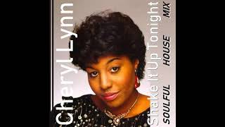 Cheryl Lynn  Shake It Up Tonight Borby Norton Soulful House Mix [upl. by Algar628]