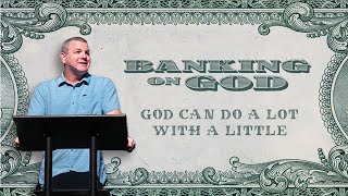 Banking on God God Can Do a Lot with a Little  Dustin Aagaard [upl. by Thenna]