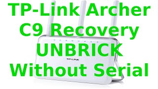 Resurrect Your TPLink Archer C9 Router Unbrick Recover Without Serial Connection StepbyStep Guide [upl. by Lorre512]