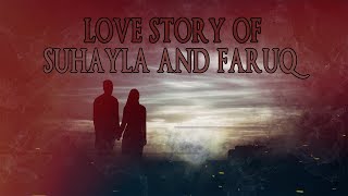 Romantic Love Story Of Suhayla And Faruq [upl. by Akeylah]