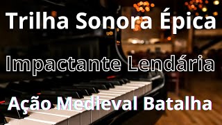 Trilha Sonora Épica  Impactante  Lendária  Motivacional  Ação  Medieval  Batalha [upl. by Eniala823]