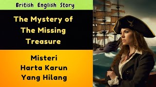 Mistery Of The Missing Treasure  Misteri Harta Karun Yang Hilang  British English Accent  Ep51 [upl. by Strade763]