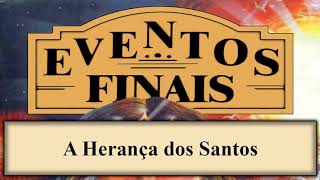 Eventos Finais  Capítulo 20  A Herança dos Santos [upl. by Valina524]