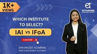 IFoA vs IAI  Which Institute to select  Actuarial Science  Actuators Educational Institute [upl. by Hajar55]