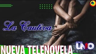 ‘LA CAUTIVA’ Nueva Telenovela De TV AZTECA [upl. by Yelsiap]