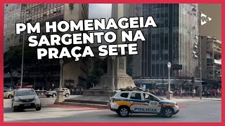 COMBOIO da PM HOMENAGEIA SARGENTO ROGER DIAS na PRAÇA SETE [upl. by Leizar]