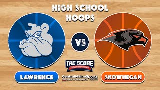 0208 Skowhegan vs Lawrence Girls Basketball [upl. by Kerad150]