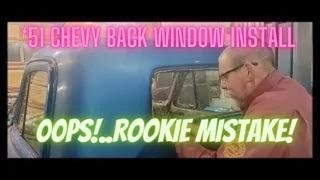 51 CHEVY REAR GLASS INSTALL GONE WRONG [upl. by Auliffe533]