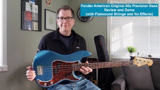 Fender American Original 60s Precision Bass Review and Demo with Flatwound Strings and No Effects [upl. by Rozanna]