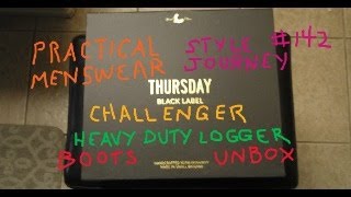 Practical Menswear Style Journey 142  Thursday Challenger Boots  Black Label Logger UNBOXING [upl. by Mariya737]