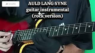 AULD LANG SYNE GUITAR INSTRUMENTAL ROCK VERSION [upl. by Bonney324]