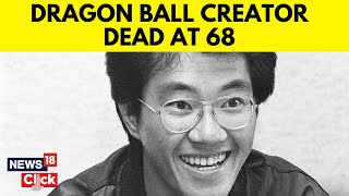 Akira Toriyama Creator Of quotDragon Ballquot Series Dies At 68  quotDragon Ballquot Series  N18V [upl. by Llekcir]