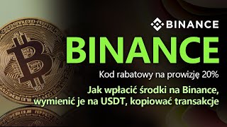 Jak korzystać z Binance Jak wpłacić środki na Binance wymienić je na USDT kopiować transakcje [upl. by Aicenat]