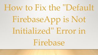 How to Fix the quotDefault FirebaseApp is Not Initializedquot Error in Firebase [upl. by Borreri110]