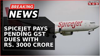 SpiceJet Clears Pending GST Dues After ₹3000 Crore Capital Infusion Big Relief  Breaking News [upl. by Eidda927]