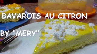 recette bavarois au citron by Mery [upl. by Cutcliffe578]