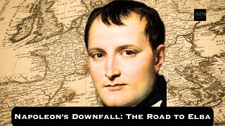 Napoleons Downfall The Road to Elba [upl. by Iren]