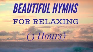 3 Hours of Beautiful Hymns for Relaxing Hymn Compilation [upl. by Longley74]