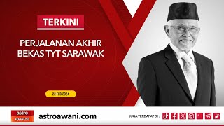 LANGSUNG Perjalanan Akhir Bekas TYT Sarawak  22 Feb 2024 [upl. by Laekcim435]