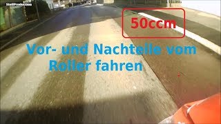 Vor und Nachteile vom Roller fahren  50ccm [upl. by Regnij528]