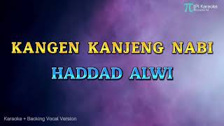 HADDAD ALWI  KANGEN KANJENG NABI KARAOKE PLUS BACKING VOCAL [upl. by Bohner]