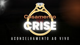 Aconselhamento ao vivo Casamento sem Crise [upl. by Hadwyn]