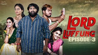 Lord Luffung  Episode  3  Babloo Mayaa  Kanchan Bamne  Ishwarya  Dolly  Infinitum Media [upl. by Sitnalta]