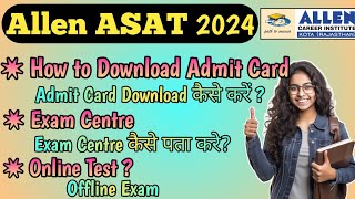 How to Download Allen ASAT Admit Card  ASAT 2024 [upl. by Alithea]