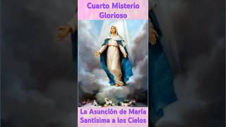 4to MISTERIO GLORIOSO LA ASUNCIÓN DE MARÍA SANTÍSIMA A LOS CIELOS📿✞❤️ misteriosgloriosos [upl. by Ecnatsnoc]