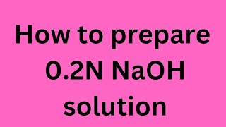 how to prepare 02N NaOH solution [upl. by Philo]