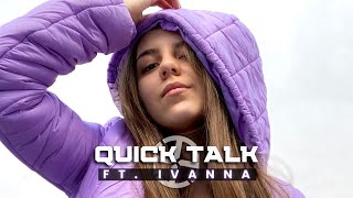 QUICK TALK ft IVANNA [upl. by Jany]