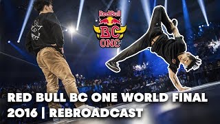 FULL REPLAY RedBullBCOne World Final 2016 [upl. by Aicekal]