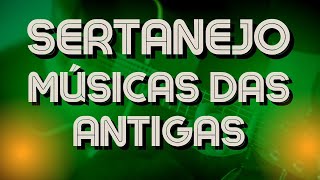 SERTANEJO🎵MÚSICAS DAS ANTIGAS🎵SERTANEJO DO PASSADOMÚSICAS NACIONAIS [upl. by Honan]