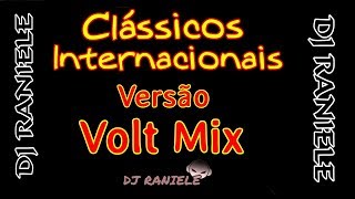 ESPECIAL VOLT MIX CLÁSSICOS INTERNACIONAL Produção DJ RANIELE [upl. by Ylloj445]