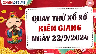 Quay thử xổ số Kiên Giang ngày 22 tháng 9 năm 2024  Quay thử XSKG hôm nay  SXKG  KQXSKG [upl. by Baalbeer]