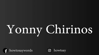 How To Pronounce Yonny Chirinos [upl. by Kosaka62]