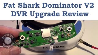 Fat Shark Dominator V2 and HD1 DVR Upgrade Review [upl. by Caruso195]