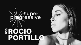 Rocio Portillo  Super Progressive 036 [upl. by Eelyram]