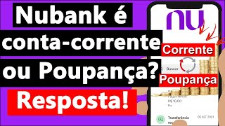 NUBANK é CONTA CORRENTE ou POUPANÇA  RESPOSTA [upl. by Kreit839]