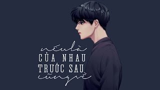 Nếu Là Của Nhau Trước Sau Cũng Về  Nguyễn Hữu Thành LYRIC VIDEO NLCNTSCV [upl. by Airom]