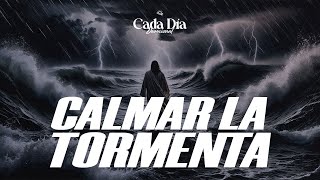 Calmar la TORMENTA  Cada Día [upl. by Eirellav]