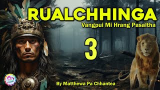 Vangpui Pasaltha Rualchhinga  3  Pasaltha Thawnthu Ngaihnawm [upl. by Earvin]