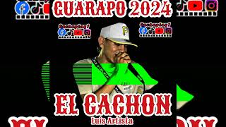 GUARAPO 2024 🔥 🤟❌El Cachon 🤟❌🔥 LUISARTISTA [upl. by Toille]